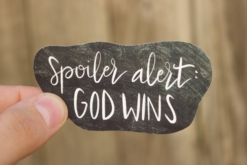 Spoiler Alert: God Wins, WATERPROOF Sticker, Hand Lettered Christian ...