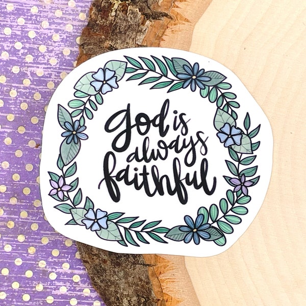 God Is Always Faithful, WATERPROOF Sticker, Hand Lettered Bible Sticker, Water Bottle/Laptop Sticker, Christian Gift, Floral Wreath Sticker