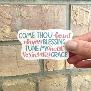 Come Thou Fount of Every Blessing, WATERPROOF Sticker, Hand Lettered Hymn Sticker for Water Bottles and Laptop, Christian/Religious Gifts