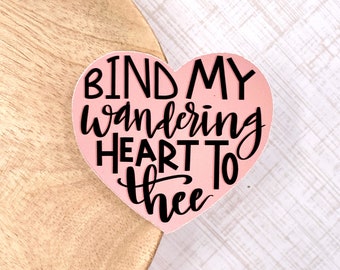 Bind My Wandering Heart to Thee, WATERPROOF Sticker, Hand Lettered Sticker, Hymn, Come Thou Fount, Water Bottle Sticker, Christian,Religious