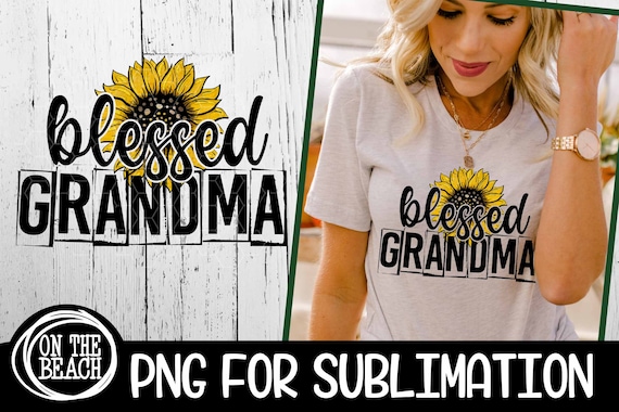 Blessed Grandma Png Grandma Png Grandma Shirt Design Grandma Sublimation Sunflower Png Sunflowers Mother's Day Sublimation