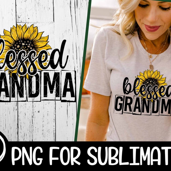 Blessed Grandma Png Grandma Png Grandma Shirt Design Grandma Sublimation Sunflower Png Sunflowers Mother's Day Sublimation