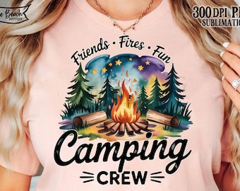 Camping Crew Friends Fires Fun Camping PNG Camper Shirt Campfire Sublimation Camper Fire Campfire Outdoor Adventure Digital File Download