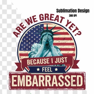 ¿Somos geniales todavía? Porque me siento avergonzado PNG Partido Demócrata PNG Trump gracioso PNG Trump sarcástico PNG Demócrata PNG 4 de julio