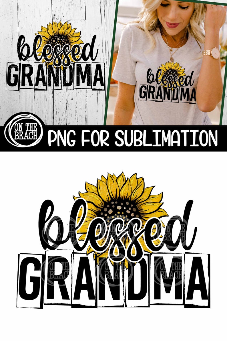 May include: A sublimation design featuring a yellow sunflower with a black center and the text "blessed grandma" in black with a distressed look.
