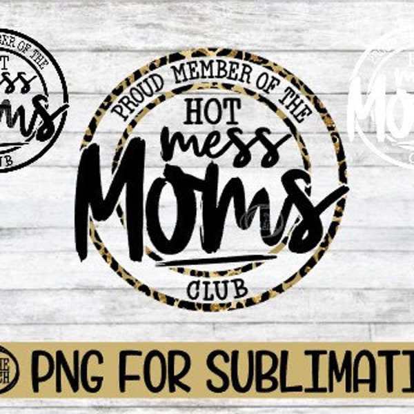 Hot Mess Mom Png, Proud Member Of The Hot Mess Moms Club, Hot Mess Moms Club PNG, Leopard Png, Leopard Sublimation,  Mother's Day svg, Print