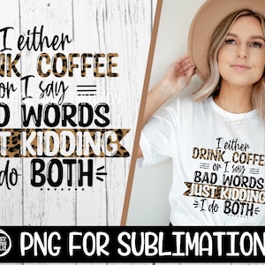 Sublimación de café, café de bebida, malas palabras, palabras de, sólo kidding, hago ambos, 300 DPI, Leopard Png, sublimación de leopardo, día de la madre