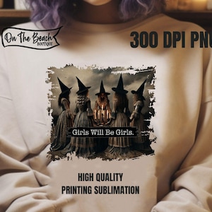 Girls Will Be Girls Witch Png, Halloween Witch Png, Halloween Women Png, Witchy Vibes Png, Halloween Girls Png, Witches Halloween