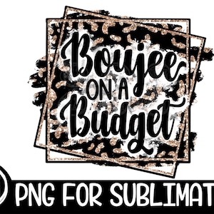 Boujee On A Budget Leopard Sublimation Digitales Design Boujee Sublimation Design Bougie Herunterladen Leopard Sassy PNG-Datei Sublimation PNG