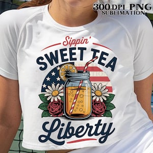 Sippin’ Sweet Tea and Liberty PNG July Patriotic Floral Mason Jar Digital File 4th of July USA Summer Shirt Clipart Png Download