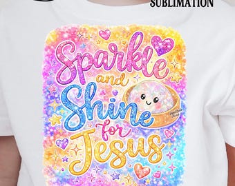 Sparkle And Shine For Jesus PNG – Glitter Faith Quote Sublimation Design Christian Trendy Digital Download