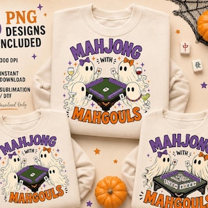 May include: A beige sweatshirt featuring a graphic of four ghosts playing mahjong around a table. The text reads "MAHJONG WITH MAHGOULS". The design includes purple and orange lettering, ghosts with colorful accessories, and mahjong tiles. The image also displays text indicating 3 PNG designs are included for digital download.