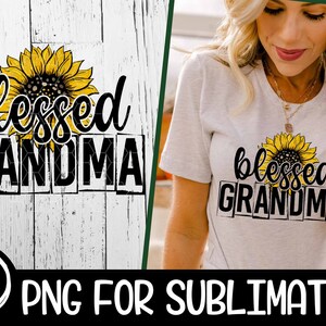 May include: A sublimation design featuring a sunflower with the text "blessed grandma" in black letters on a white wood background.