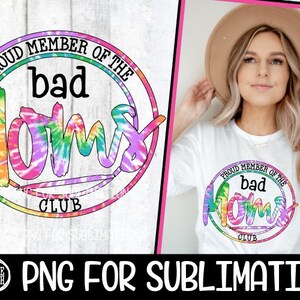 Bad Mom Png, Orgullosa Miembro del Club de Malas Madres, Bad Moms Club PNG, Tye Dye Png, Sublimación Tye Dye, Mother's Day svg, Mother's Sublimation