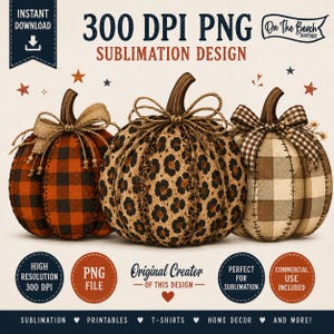 May include: Three fabric pumpkins with different patterns: plaid, leopard print, and a check design. Each pumpkin has a brown stem and a decorative bow. The image includes text that reads "300 DPI PNG Sublimation Design".