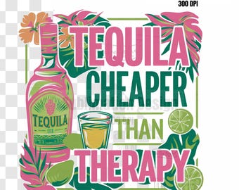 Tequila Cheaper Than Therapy PNG Summertime Png May 5th Cinco de Mayo Png Adult Humor Png Drinking Png Funny Summer Png Tequila Cinco Png