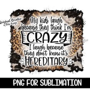 My Kids Laugh I'm Crazy It es Erblich Png Western Leopard