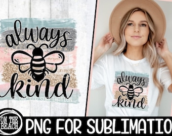 Always Bee Kind, Always Be Kind PNG, Always Be Kind Sublimation, Kind, Be Kind, Be Kind PNG, Easter Sublimation, Kindness PNG, Kindness
