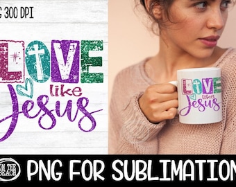 Love Like Jesus, Love Like Jesus Png, Jesus Sublimation, Valentine, Valentine Sublimation, Jesus Valentines Day Png,  Sublimation, Png