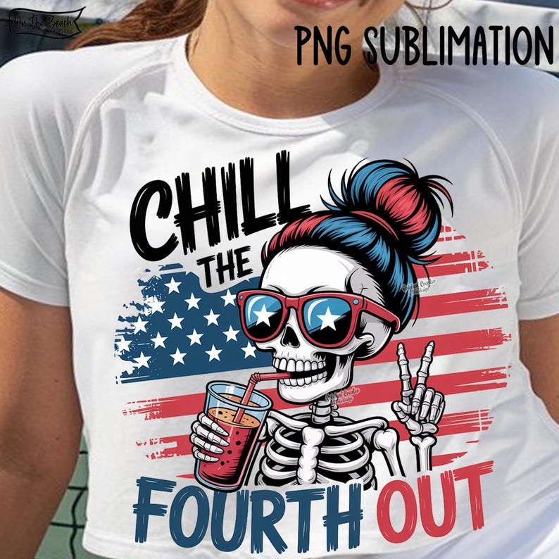 May include: White t-shirt with a graphic featuring a skeleton wearing sunglasses and a bun, holding a drink with a straw. The design includes the text "CHILL THE FOURTH OUT" with an American flag background.