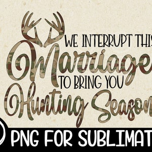 Interrumpimos este matrimonio para traerte la temporada de caza Sublimación Cazador Caza Camuflaje Camuflaje PNG Descarga digital Temporada de ciervos de noviembre