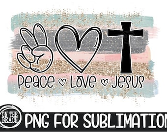 PEACE LOVE JESUS, Pastel, Glitter,300 Dpi Sublimation Sublimation, Peace Love, Peace Love Png, Peace Love Sublimation, Peace Love Jesus Png