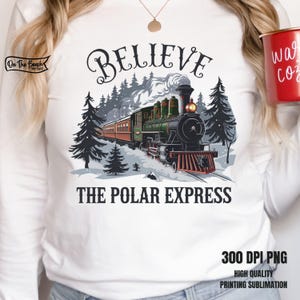 Believe Polar Express PNG Christmas Train Sublimation Holiday Decor Digital Download  Tshirt Mug Tote Design 300 DPI Christmas PNG Holiday