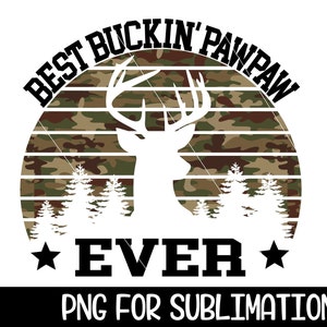 Best Buckin Pawpaw Best Buckin Pawpaw Png Camouflage Png Best Pawpaw Sublimation Hunter Png Father&#39;s Day Png Father&#39;s Day Sublimation PNG