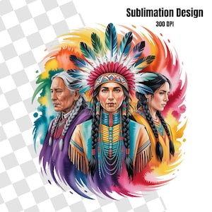 May include: A colorful illustration features three Native American figures against a vibrant, swirling background. The central figure wears a feathered headdress and beaded jewelry. The image includes the text "Sublimation Design 300 DPI".