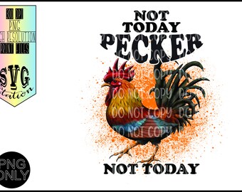 Not Today Pecker Not Today Chicken// Instant Download/Sublimation/Printable/Digital/Clip Art/PNG