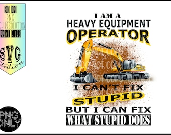 Heavy Equipment Operator / Fathers Day / Instant Download /Sublimation /Printable / PNG2