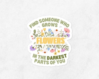 Grow Flowers Sticker, Garden Sticker, Laptop Decal, Water Bottle Sticker, MGK Quote, Zach Bryan Lyric, Inspirational Quote Sticker