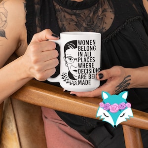 Ruth Bader Ginsburg RBG 11 15 oz Ceramic coffee Tea mug, Feminism, Justice, Lawyer Gift, Political, Mom Girlfriend Best Friend Gift