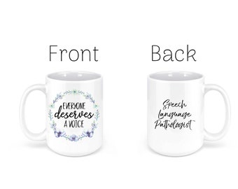 Everyone Deserves A Voice Speech Language Pathologist 15 oz coffee mug, SLP Gift, Speech Therapist Therapy, Graduation, Graduate Gift