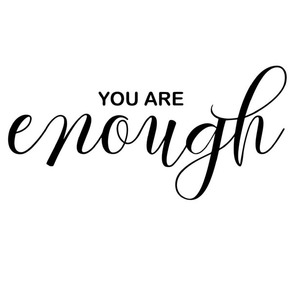 You Are Enough Decal | Car Decal | Laptop Decal | Window Sticker | Inspirational, Motivational Decal | Inspire | Mirror Decal