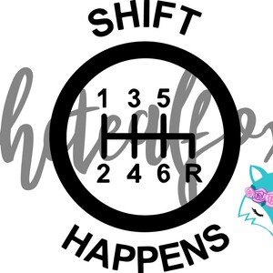 May include: Black and white graphic with a gear shift pattern and the text "SHIFT HAPPENS". A blue fox with pink flowers on its head is in the lower right corner.