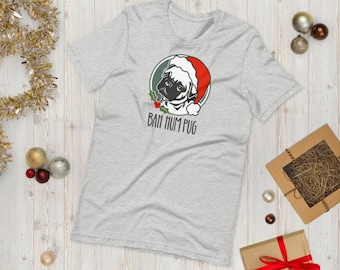 Bah Hum Pug Christmas T Shirt, Pug Tee, Dog Mom Dad, Funny, Santa Hat