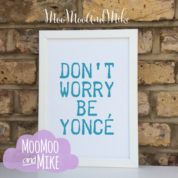 Don’t worry be yoncé print | Wall prints | Wall decor | Home decor | Print only