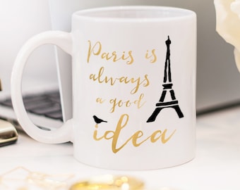 Paris Mug: “Paris Is Always a Good Idea” Eiffel Tower Quote Ceramic Coffee Cup