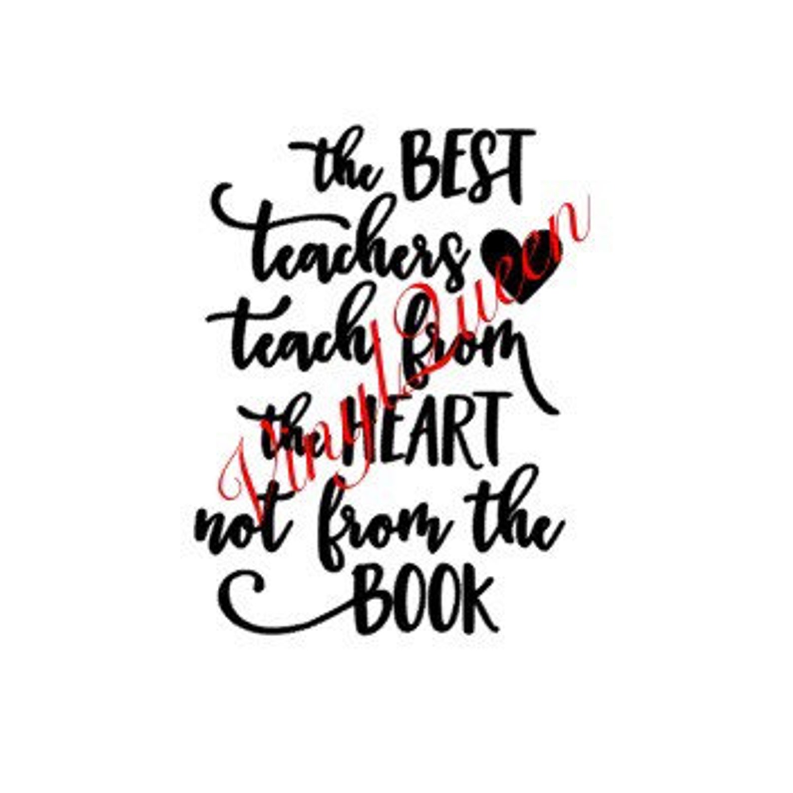 The Best Teachers Teach From the Heart Not From the Book Vinyl Decal