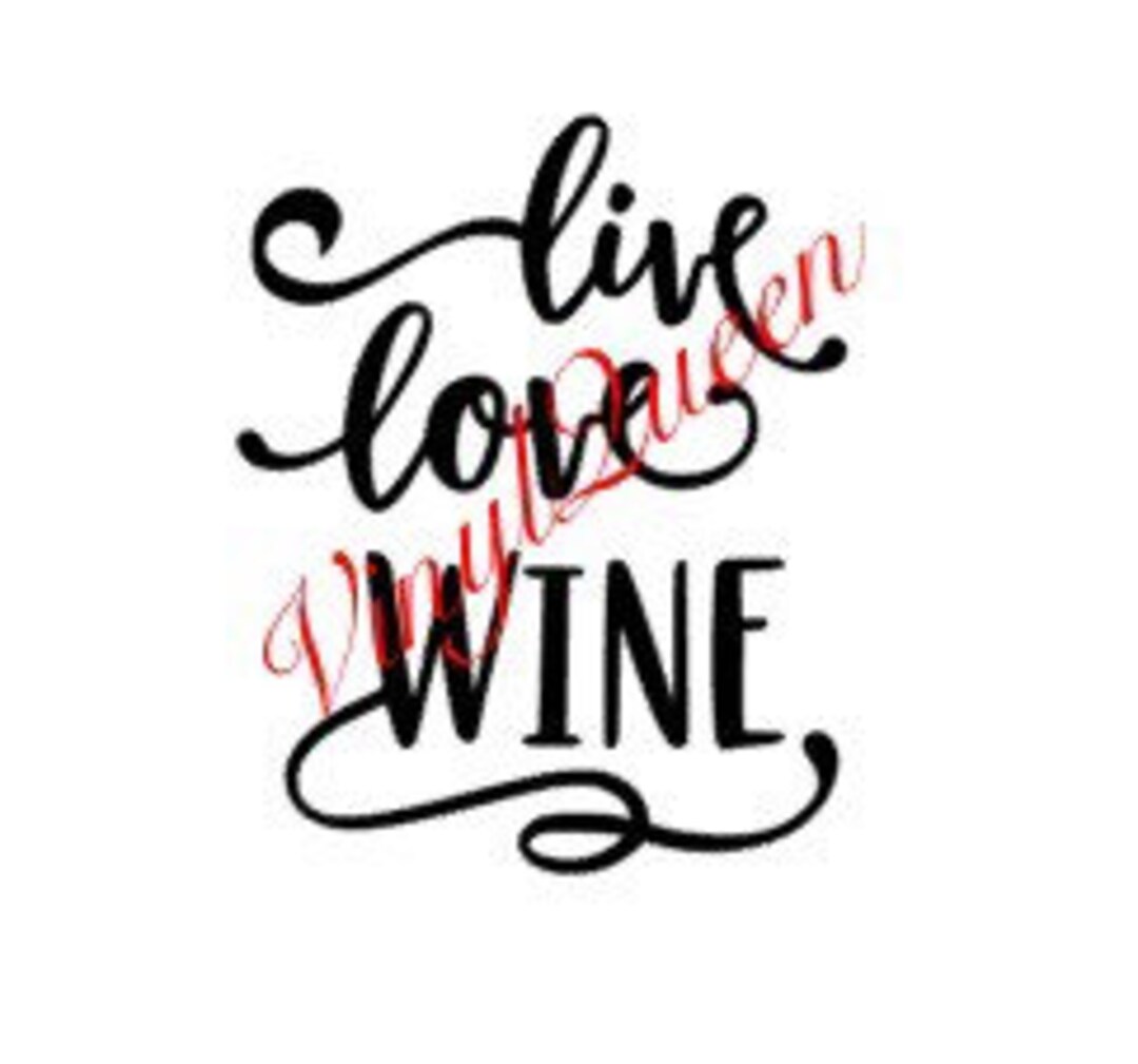 Live Love Wine Funny Wine Glass Vinyl Decal Sticker Quote Etsy