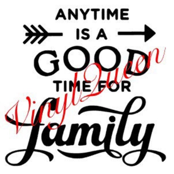 Anytime is a good time for family friends grandma grandpa vinyl decal sticker quote light block shadow box diy Ikea frame gift birthday home