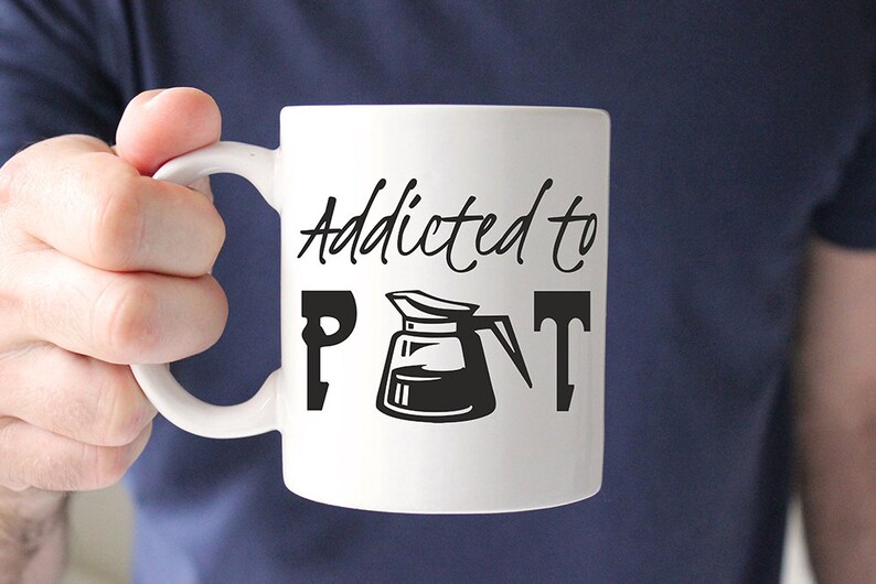 Addicted to Pot Mug, Unique Coffee Mug, Mug With Saying, Sarcastic