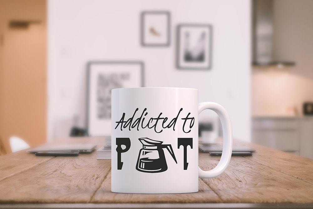 Addicted to Pot Mug Unique Coffee Mug Mug With Saying - Etsy