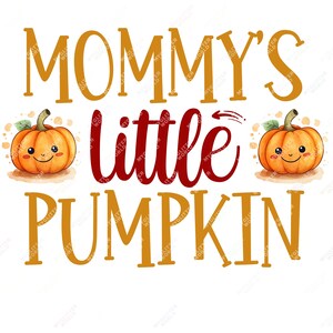 Mommy's Little Pumpkin png, Cute Fall png, Spooky Png, Pumpkin Watercolor Design, Funny Thanksgiving png, Thanksgiving Sublimation Design