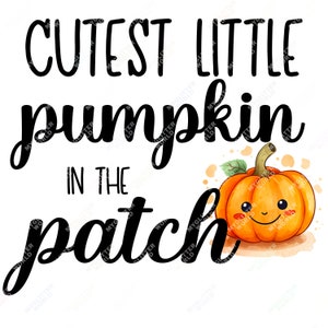 Cutest Little Pumpkin in the patch png, Pumpkin patch png, First Halloween PNG, Funny Thanksgiving png, Thanksgiving Sublimation Design