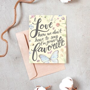 I love how we don't have to say I'm your Favorite - Lustige Muttertagskarten