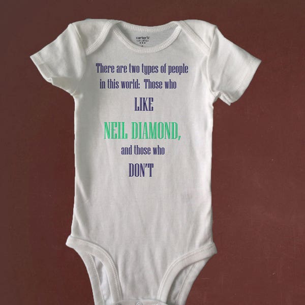 Two Types of People, Neil Diamond, What About Bob, Funny Bodysuit or Toddler Tee, Baby Shower, Birthday, Gift, Beachy Baby Shop, Custom Made