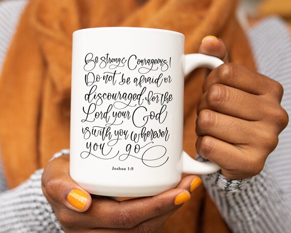 Joshua 1:9 Bible Verse Gift, Christian Mug, Be Strong Courageous Scripture, Gifts for Her, Inspirational, Mothers Day, Faith