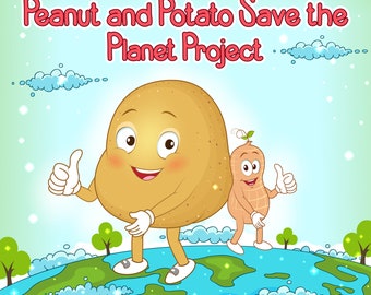Peanut and Potato Save the Planet Project!